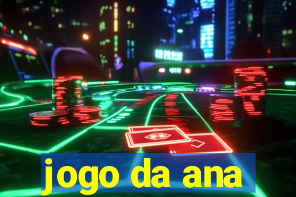 jogo da ana